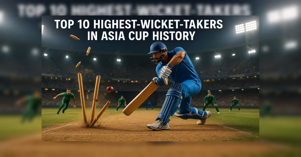 Top 10 Highest Wicket-Takers in Asia Cup History